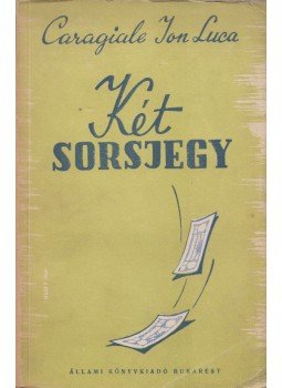 Caragiale Ion Luca - Két sorsjegy Caragiale Ion Luca - Két sorsjegy, Bukarest 1949 antikvár könyv