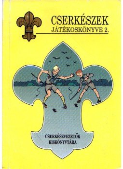 Arató László - Cserkészek játékoskönyve II. Arató László - Cserkészek játékoskönyve II., Budapest 1996 antikvár könyv