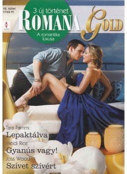 Tara Pammi, Joss Wood, Heidi Rice - Romana Gold 16. kötet Tara Pammi, Joss Wood, Heidi Rice - Romana Gold 16. kötet, Budapest 2018 antikvár könyv