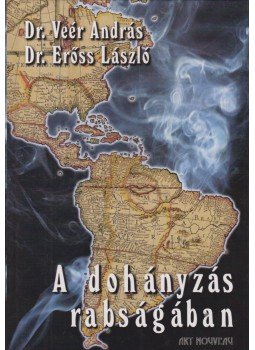 Veér András, Erőss László - A dohányzás rabságában Veér András, Erőss László - A dohányzás rabságában, Pécs 0 antikvár könyv