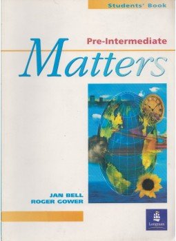 Jan Bell, Roger Gower - Matters - Pre-Intermediate - Students' Book Jan Bell, Roger Gower - Matters - Pre-Intermediate - Students' Book, 2001 antikvár könyv