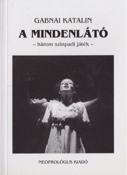 Gabnai Katalin - A mindenlátó Gabnai Katalin - A mindenlátó, 2002 antikvár könyv