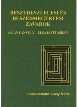 Gósy Mária - Beszédészlelési és beszédmegértési zavarok Gósy Mária - Beszédészlelési és beszédmegértési zavarok, Budapest 2007 antikvár könyv