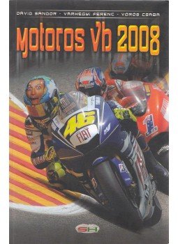 Dávid Sándor, Várhegyi Ferenc, Vörös Csaba - Motoros vb 2008 Dávid Sándor, Várhegyi Ferenc, Vörös Csaba - Motoros vb 2008, Budapest 2008 antikvár könyv