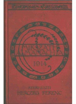 Herczeg Ferenc - Mikszáth almanach az 1914-ik évre Herczeg Ferenc - Mikszáth almanach az 1914-ik évre, Budapest 1914 antikvár könyv