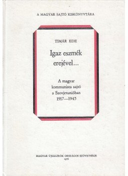 Tímár Ede - Igaz eszmék erejével..., Budapest 1976 antikvár könyv