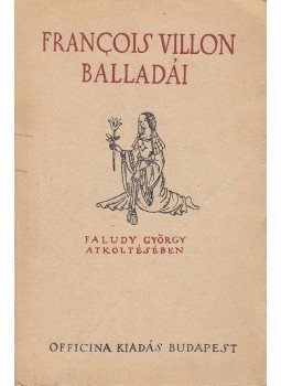 Francois Villon - Francois Villon balladái Faludy György átköltésében, Budapest 1937 antikvár könyv