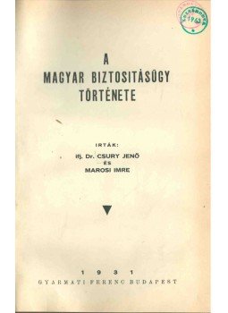 Csury Jenő ifj. Dr., Marosi Imre - A magyar biztosításügy története, Budapest 1931 antikvár könyv