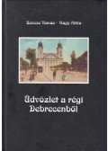 Bencze Tamás,Nagy Attila - Üdvözlet a régi Debrecenből (aláírt)