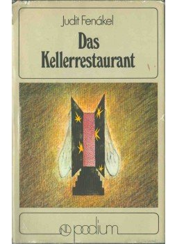 Fenákel Judit - Das Kellerrestaurant Fenákel Judit - Das Kellerrestaurant, Berlin 1982 antikvár könyv