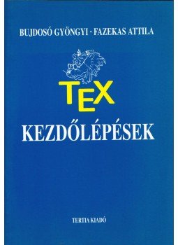 Bujdosó Gyöngyi, Fazekas Attila - TEX kezdőlépések Bujdosó Gyöngyi, Fazekas Attila - TEX kezdőlépések, 0 antikvár könyv