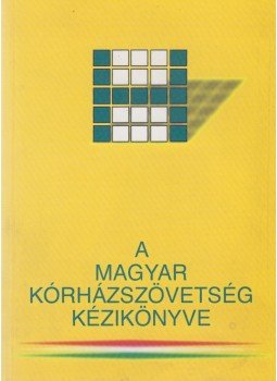 Szlovákné Bandula Ilona - A magyar kórházszövetség kézikönyve, Budapest 2003 antikvár könyv