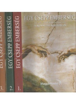Perjés Klára, Lengyel Anna, Rados Péter - Egy csepp emberség I-III. Perjés Klára, Lengyel Anna, Rados Péter - Egy csepp emberség I-III., Budapest 2004 antikvár könyv