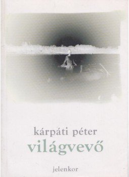 Kárpáti Péter - Világvevő Kárpáti Péter - Világvevő, Pécs 1999 antikvár könyv
