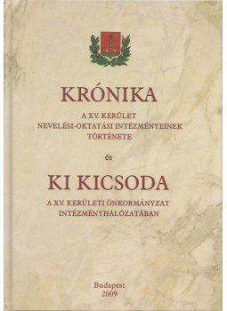 dr. Frenyóné Ujfaludi Edit - Krónika a XV. kerület nevelési-oktatási intézményeinek története és ki kicsoda a XV. kerületi önkormányzat intézményhálózatában (dedikált), Budapest 2007 antikvár könyv