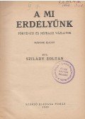 Szilády Zoltán - A mi Erdélyünk