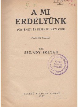 Szilády Zoltán - A mi Erdélyünk Szilády Zoltán - A mi Erdélyünk, Pomáz 1939 antikvár könyv