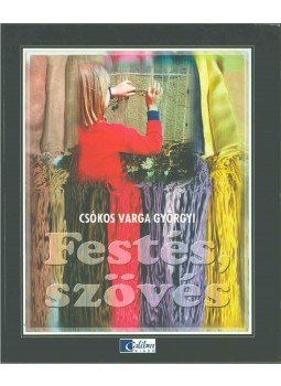 Csókos Varga Györgyi - Festés, szövés Csókos Varga Györgyi - Festés, szövés, 0 antikvár könyv