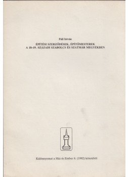 Páll István - Építési szerződések, építőmesterek a 18-19. századi Szabolcs és Szatmár megyékben (dedikált),  1992 antikvár könyv