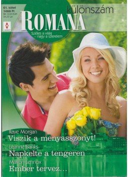 Raye Morgan, Leanne Banks, Marion Lennox - Romana különszám 61. kötet Raye Morgan, Leanne Banks, Marion Lennox - Romana különszám 61. kötet, Budapest 2014 antikvár könyv