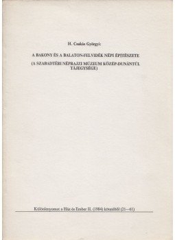 H. Csukás Györgyi - A Bakony és a Balaton-felvidék népi építészete (dedikált) H. Csukás Györgyi - A Bakony és a Balaton-felvidék népi építészete (dedikált), 1984 antikvár könyv