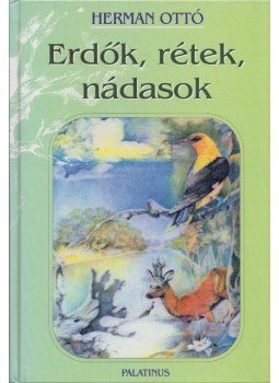 Herman Ottó, Szepesi Attila (szerk.) - Erdők, rétek, nádasok Herman Ottó, Szepesi Attila (szerk.) - Erdők, rétek, nádasok, Budapest 2001 antikvár könyv