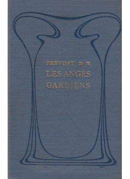 Marcel Prévost - Les Anges gardiens Marcel Prévost - Les Anges gardiens, Paris 1913 antikvár könyv