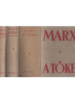 Karl Marx - A tőke I-III. - A politikai gazdaságtan bírálata Karl Marx - A tőke I-III. - A politikai gazdaságtan bírálata, Budapest 1949 antikvár könyv