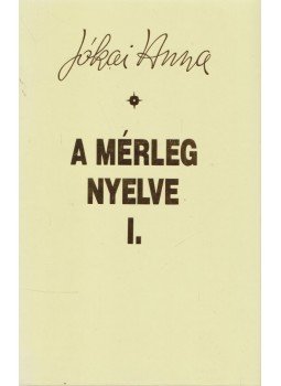 Jókai Anna - A mérleg nyelve I. (dedikált) Jókai Anna - A mérleg nyelve I. (dedikált), Budapest 2002 antikvár könyv