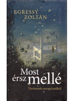 Egressy Zoltán - Most érsz mellé Egressy Zoltán - Most érsz mellé, Pozsony 2009 antikvár könyv