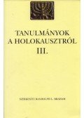 Randolph L. Braham - Tanulmányok a Holokausztról III.