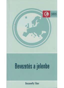 Dessewffy Tibor - Bevezetés a jelenbe Dessewffy Tibor - Bevezetés a jelenbe, Budapest 2004 antikvár könyv
