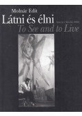 Molnár Edit - Látni és élni / To See and to Live