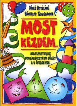 Főfai Attiláné, Bánfalvy Zsuzsa - Most kezdem... - Matematikai foglalkoztató füzet 4-5 éveseknek, null 2015 antikvár könyv