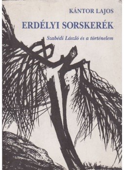 Kántor Lajos - Erdélyi sorskerék Kántor Lajos - Erdélyi sorskerék, Budapest 1999 antikvár könyv