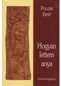 Polgár Ernő - Hogyan lettem anya
