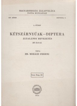 Mihályi Ferenc - Kétszárnyúak - Diptera Mihályi Ferenc - Kétszárnyúak - Diptera, Budapest 1972 antikvár könyv