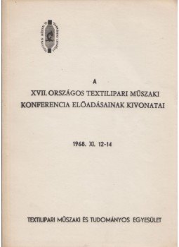  - A XVII. Országos Textilipari Műszaki Konferencia előadásainak kivonatai, Budapest 1968 antikvár könyv