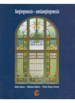 Jákó János, Mikala Gábor, Vályi-Nagy István - Angiogenesis - antiangiogenesis Jákó János, Mikala Gábor, Vályi-Nagy István - Angiogenesis - antiangiogenesis, Budapest 2005 antikvár könyv
