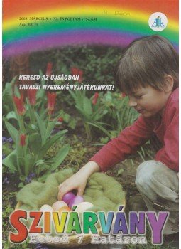 Lévay Erzsébet - Szivárvány XI. évfolyam 7. szám Lévay Erzsébet - Szivárvány XI. évfolyam 7. szám, Celldömölk 2008 antikvár könyv