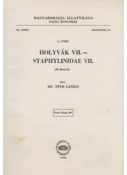 Tóth László - Holyvák VII. - Staphylinidae VII. Tóth László - Holyvák VII. - Staphylinidae VII., Budapest 1984 antikvár könyv