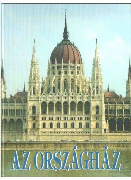 Csorba László, Sisa József, Szalay Zoltán - Az Országház Csorba László, Sisa József, Szalay Zoltán - Az Országház, 2010 antikvár könyv