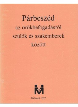 Hevesi Katalin - Párbeszéd az örökbefogadásról szülők és szakemberek között Hevesi Katalin - Párbeszéd az örökbefogadásról szülők és szakemberek között, Budapest 1997 antikvár könyv