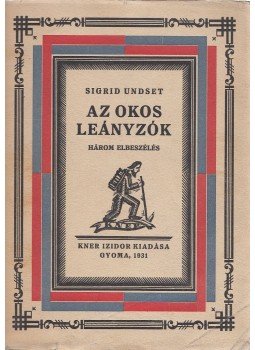 Undset, Sigrid - Az okos leányzók Undset, Sigrid - Az okos leányzók, Gyoma 1931 antikvár könyv