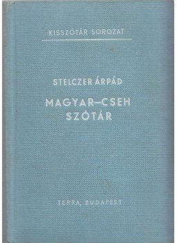 Stelczer Árpád - Magyar-cseh szótár Stelczer Árpád - Magyar-cseh szótár, Budapest 1967 antikvár könyv