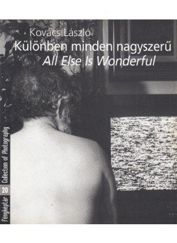 Kovács László, Gera Mihály - Különben minden nagyszerű / All Else Is Wonderful Kovács László, Gera Mihály - Különben minden nagyszerű / All Else Is Wonderful, 2003 antikvár könyv