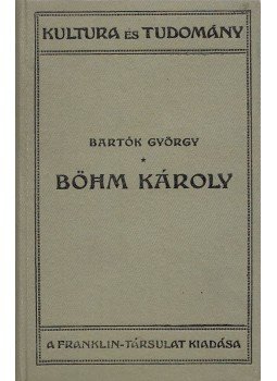 Bartók György - Böhm Károly Bartók György - Böhm Károly, Budapest 1928 antikvár könyv