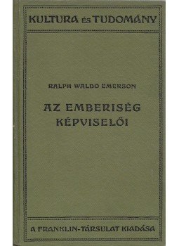 Emerson, Ralph Waldo - Az emberiség képviselői Emerson, Ralph Waldo - Az emberiség képviselői, Budapest 1923 antikvár könyv