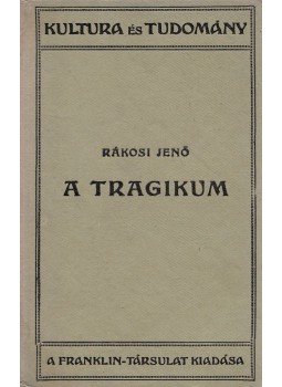 Rákosi Jenő - A tragikum Rákosi Jenő - A tragikum, Budapest 0 antikvár könyv