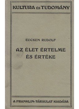 Eucken Rudolf - Az élet értelme és értéke Eucken Rudolf - Az élet értelme és értéke, Budapest 0 antikvár könyv